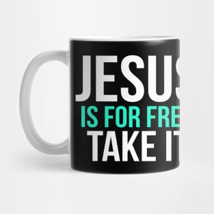 Jesus Is For Free Take It Cool Motivational Christian Mug